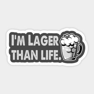 I'm Lager Than Life. Sticker